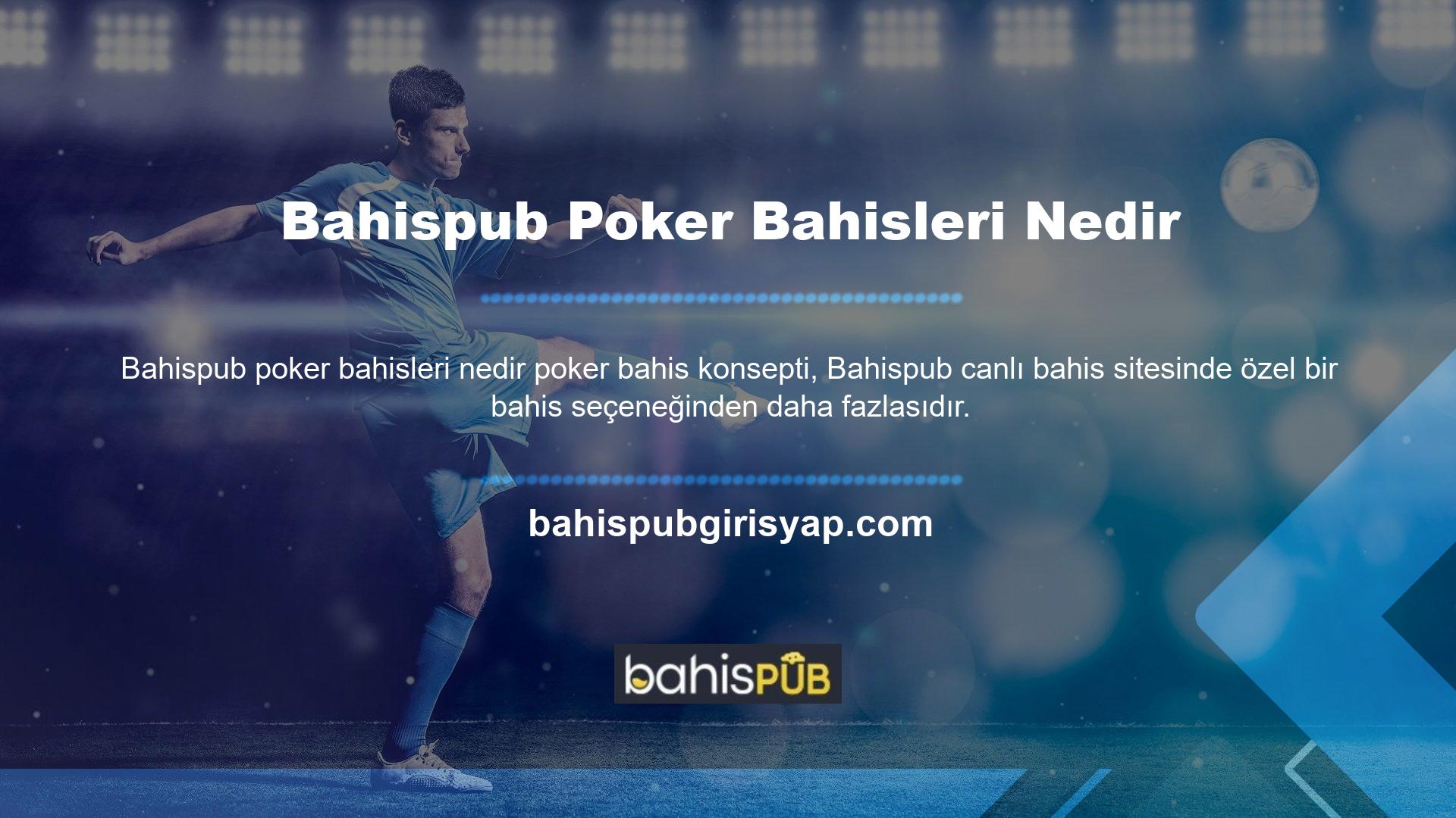 Yasadışı casino sitelerinin çoğu, bu casino yöntemini kullanıcılarına açarak, onu Bahispub poker bahisleri nedir kullanıcılar için daha popüler seçeneklerden biri haline getirir